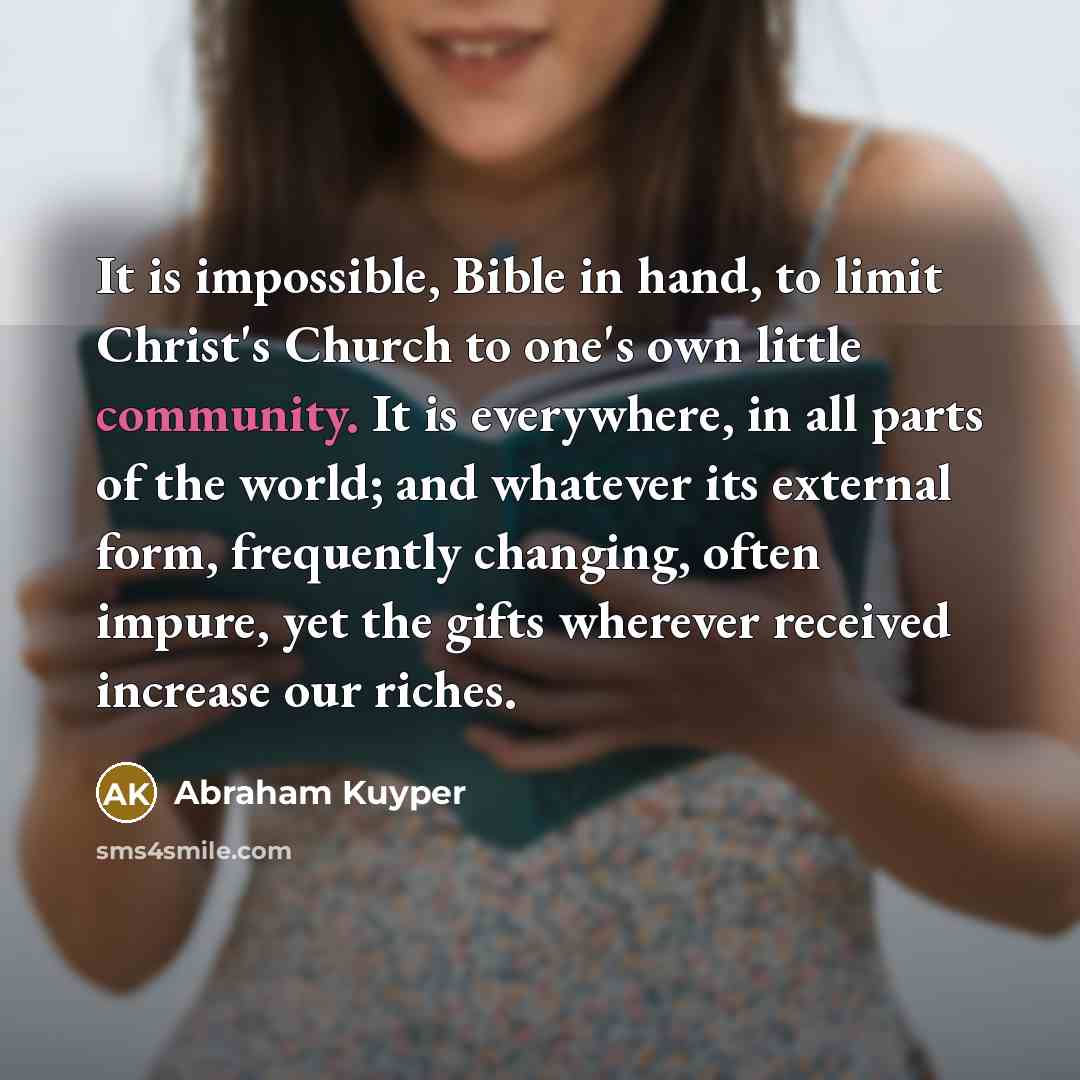 “It is impossible, Bible in hand, to limit Christ's Church…” quote by Abraham Kuyper