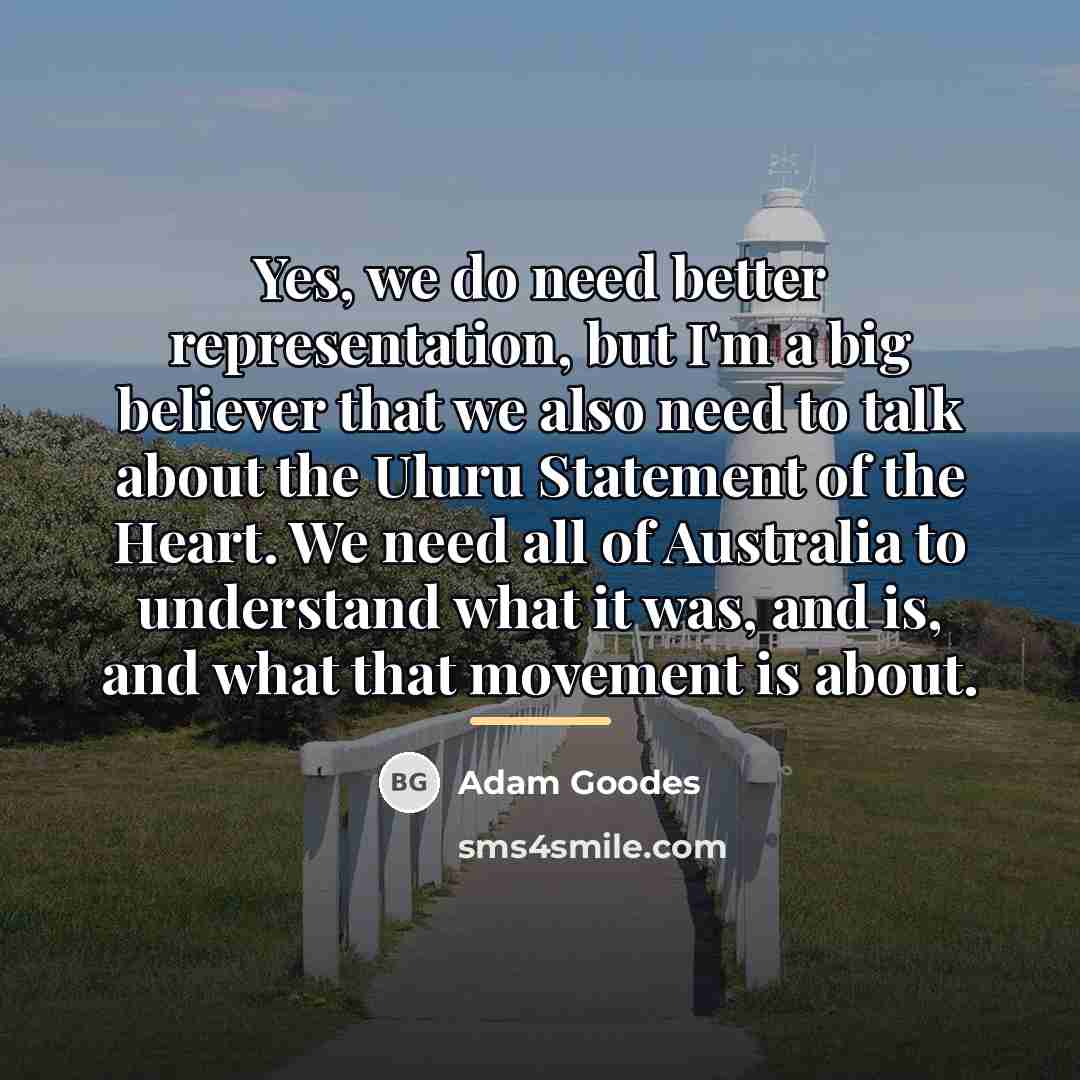 “Yes, we do need better representation, but I'm a big…” quote by Adam Goodes