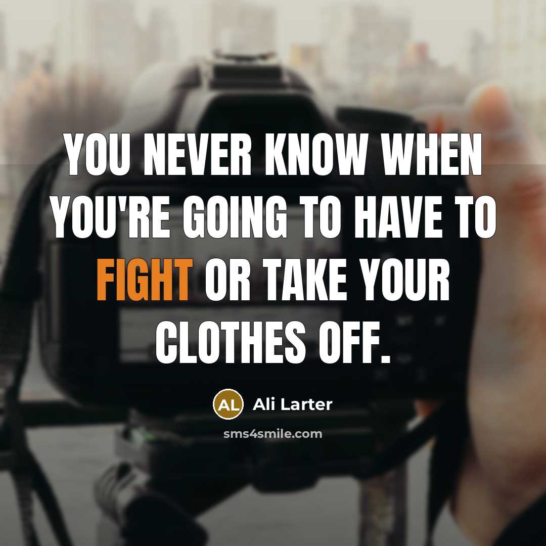 “You never know when you're going to have to fight…” quote by Ali Larter