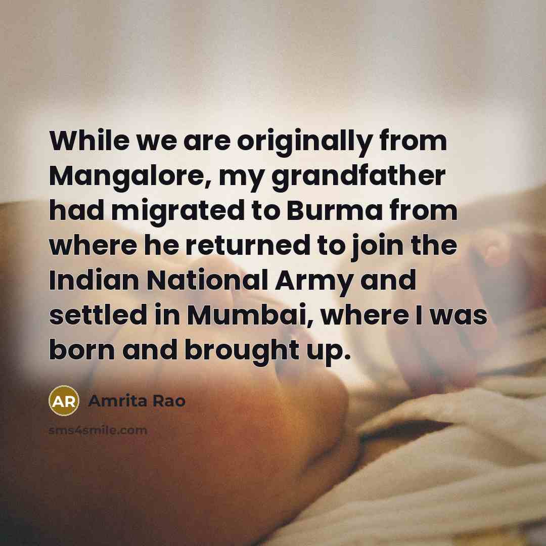 “While we are originally from Mangalore, my grandfather had migrated…” quote by Amrita Rao