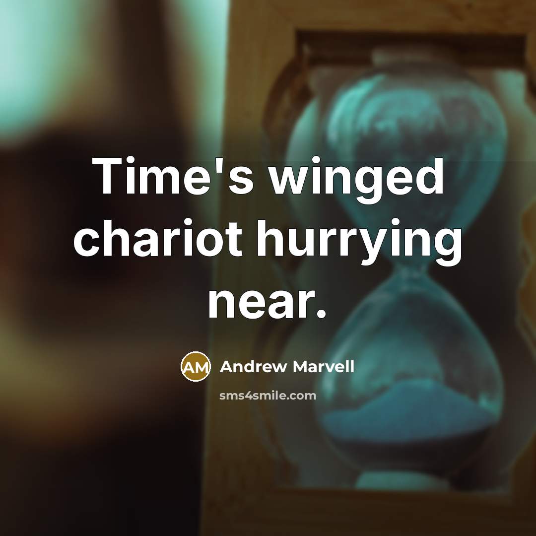 “Time's winged chariot hurrying near.…” quote by Andrew Marvell