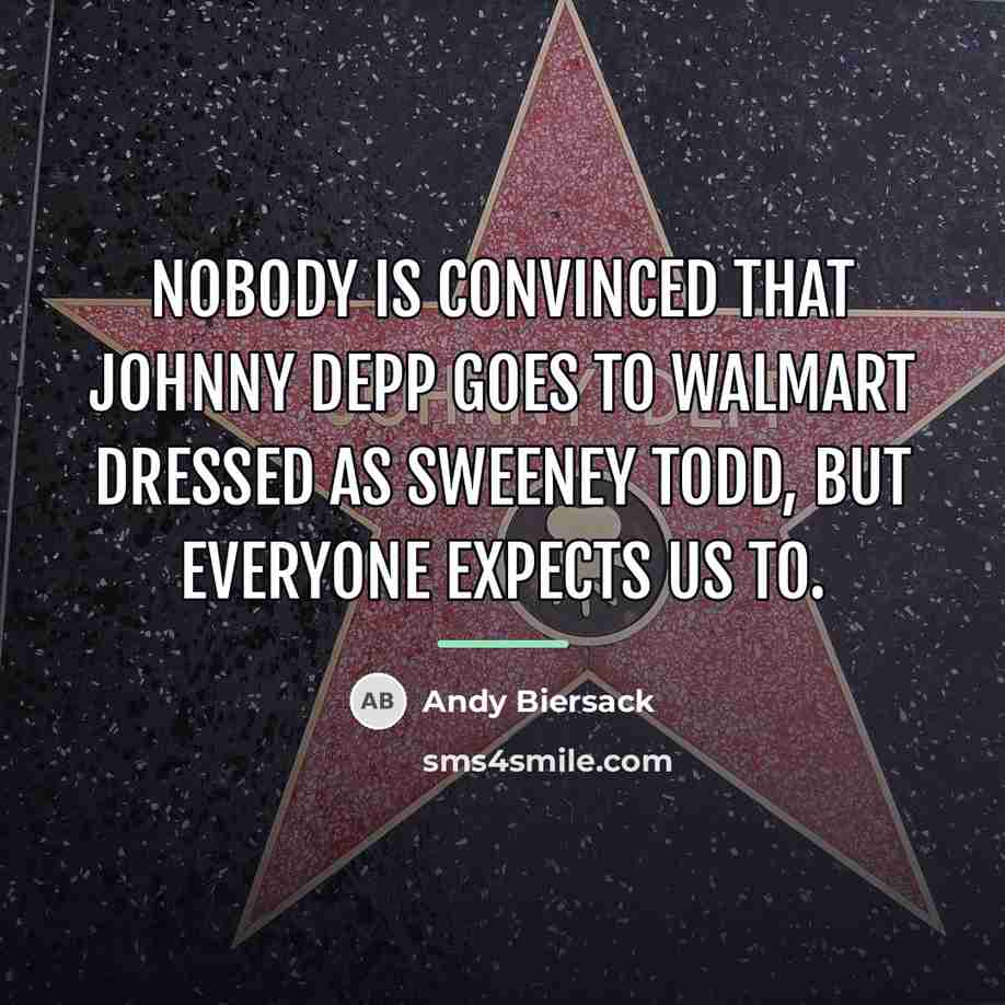 “Nobody is convinced that Johnny Depp goes to Walmart dressed…” quote by Andy Biersack