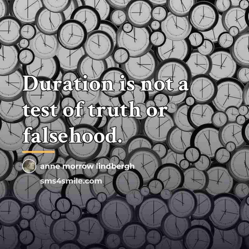 “Duration is not a test of truth or falsehood.…” quote by Anne Morrow Lindbergh