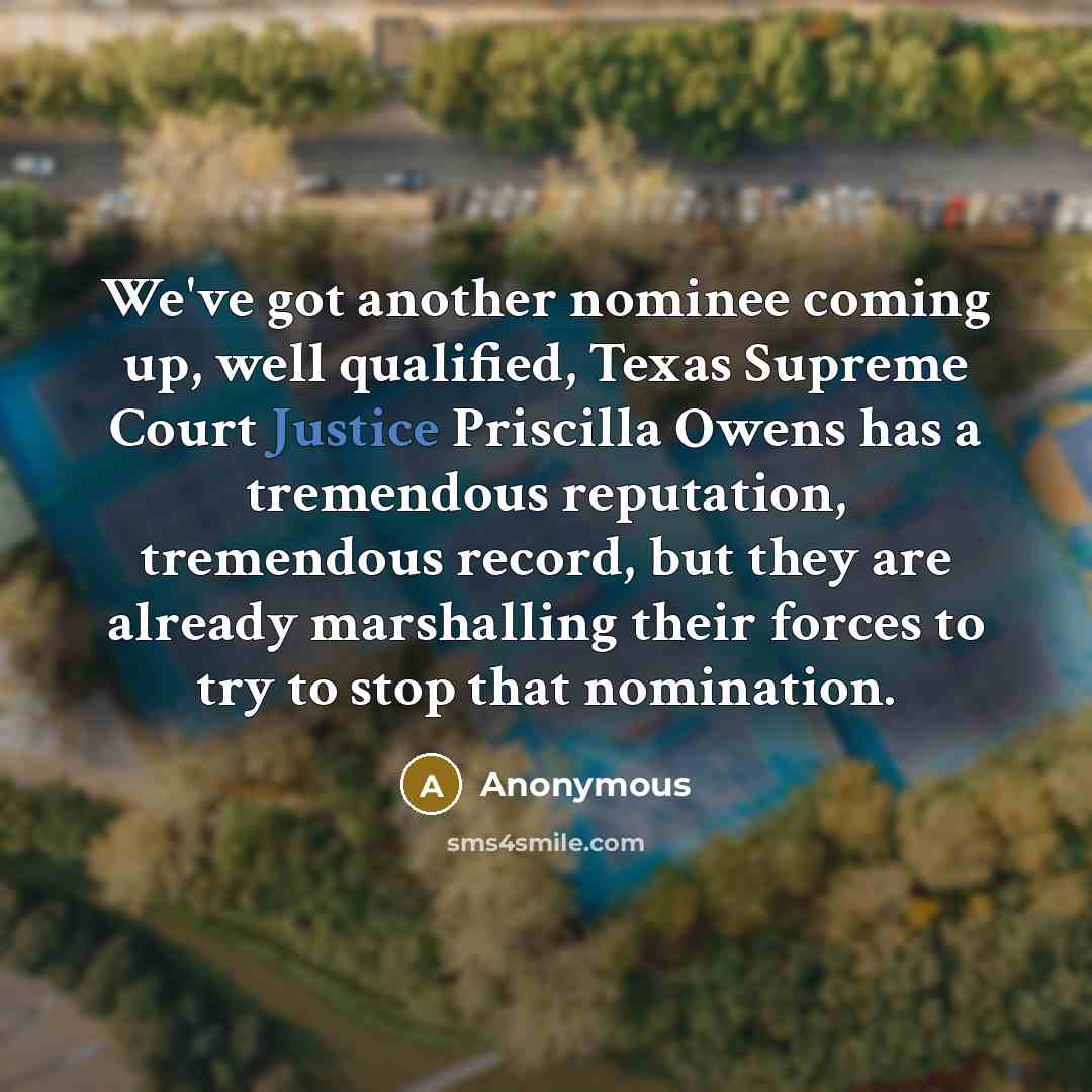“We've got another nominee coming up, well qualified, Texas Supreme…” quote by Anonymous