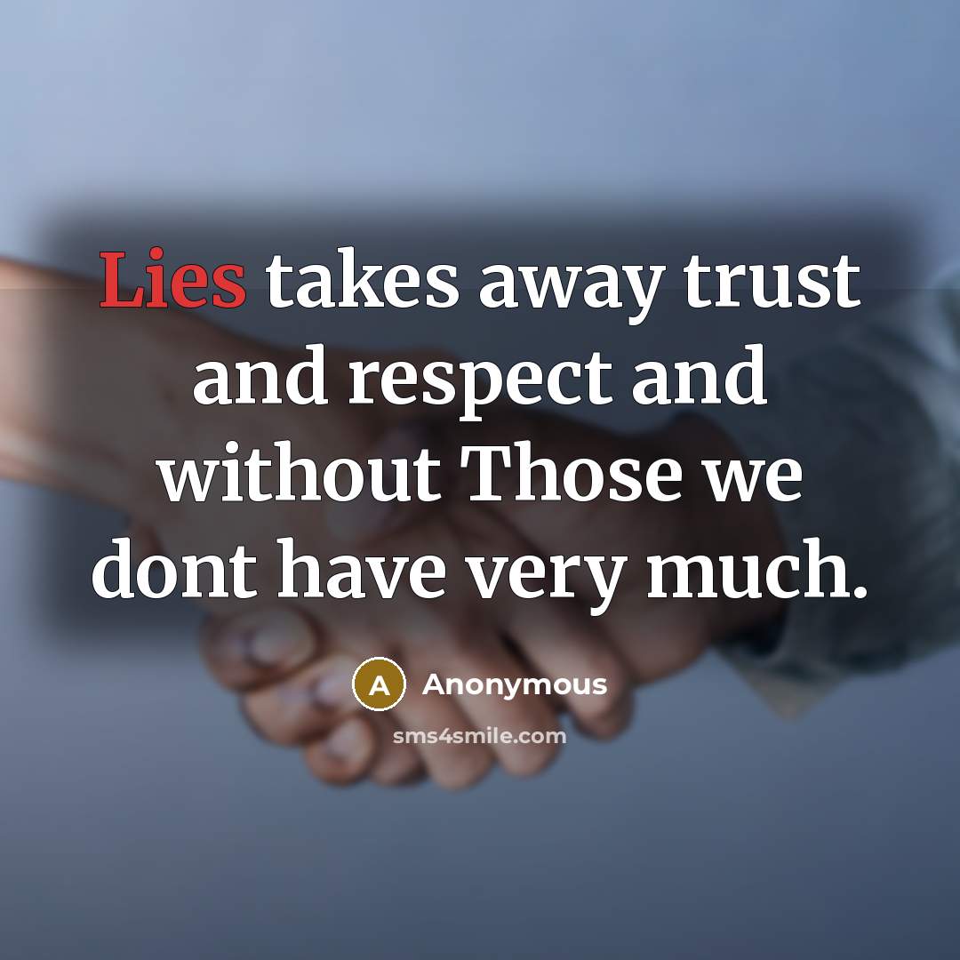 “Lies takes away trust and respect and without Those we…” quote by Anonymous