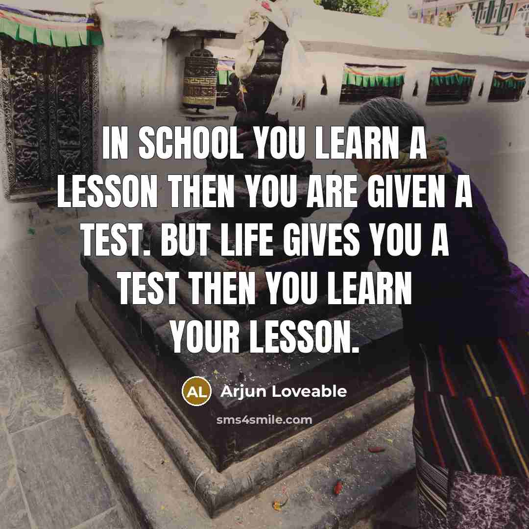 “In school you learn a lesson then you are given…” quote by Arjun Loveable