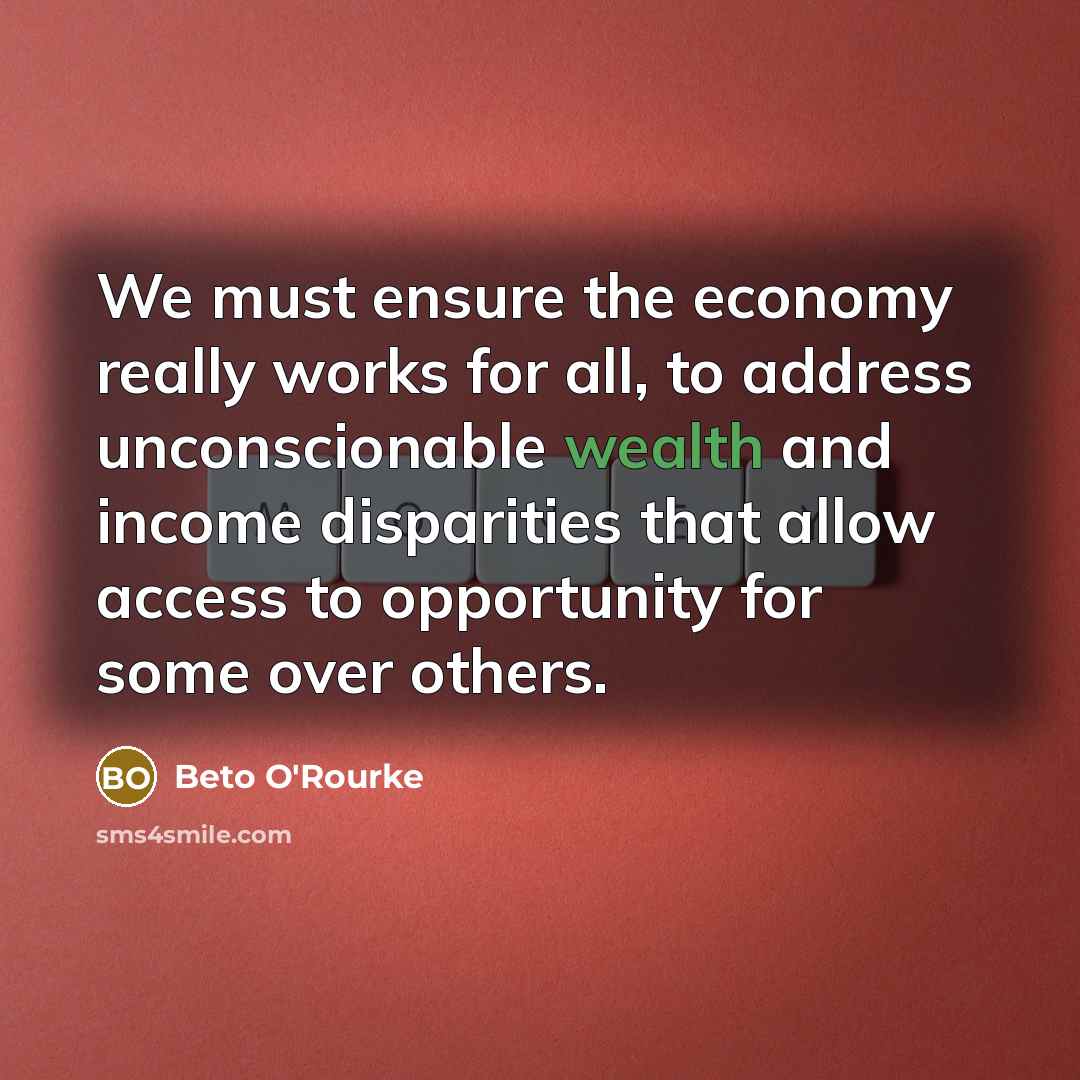 “We must ensure the economy really works for all, to…” quote by Beto O'Rourke