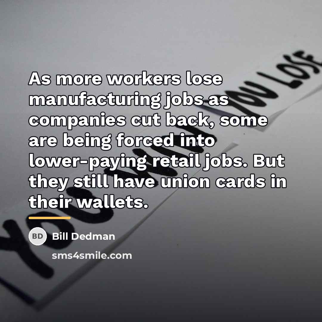“As more workers lose manufacturing jobs as companies cut back,…” quote by Bill Dedman