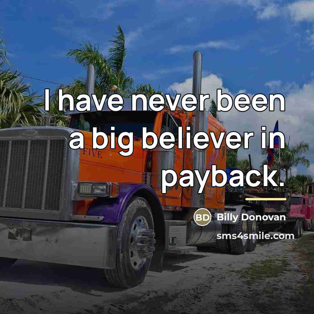 “I have never been a big believer in payback.…” quote by Billy Donovan