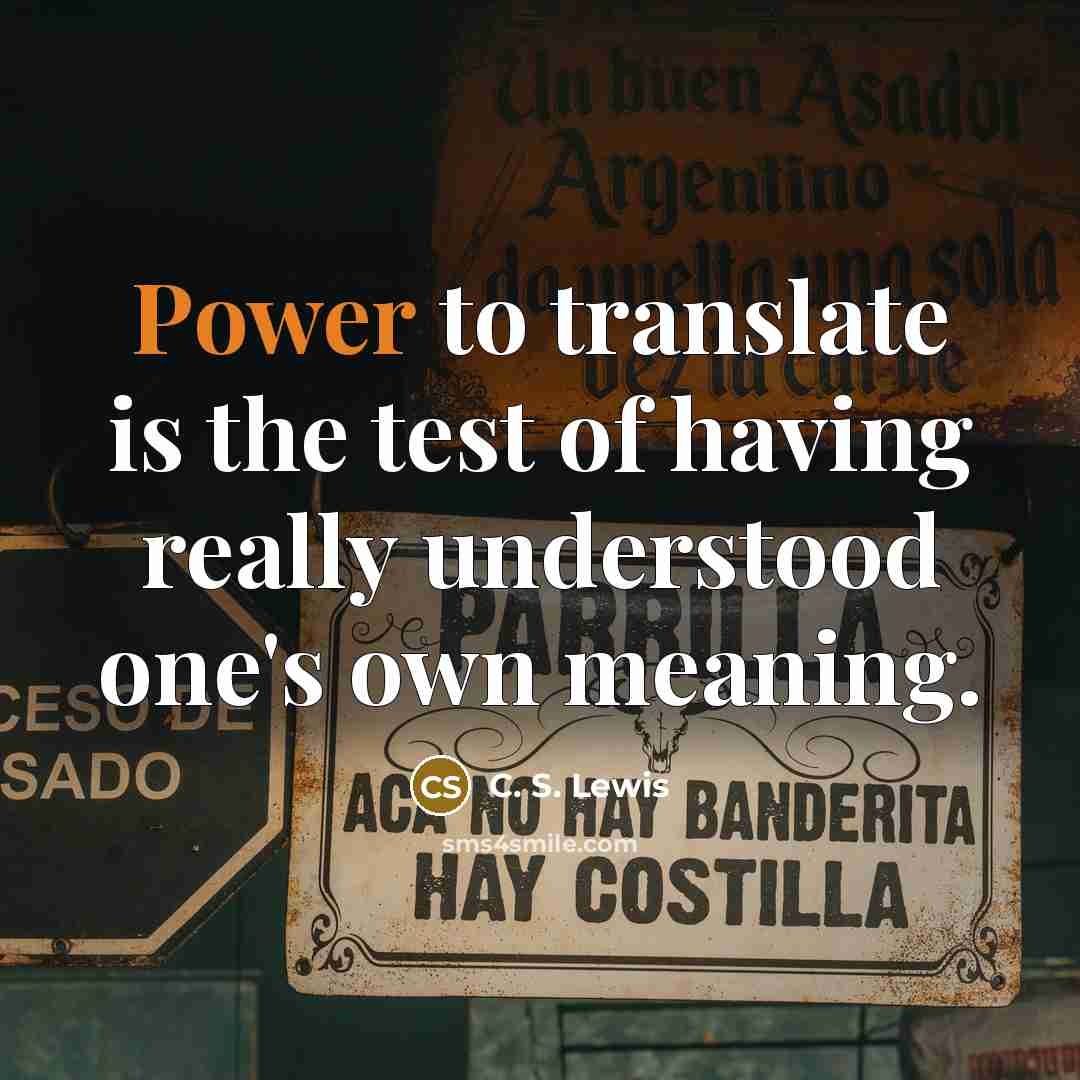 “Power to translate is the test of having really understood…” quote by C. S. Lewis