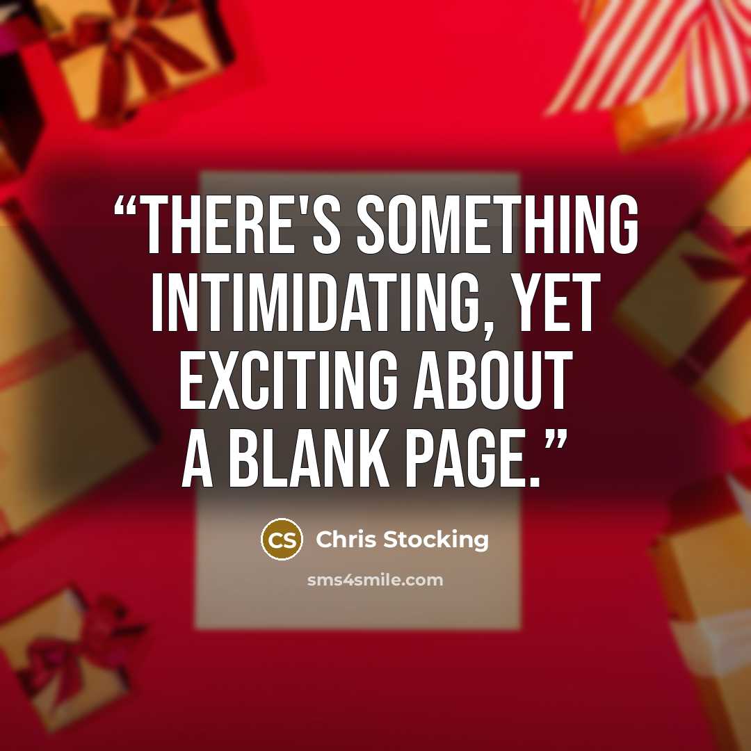 “There's something intimidating, yet exciting about a blank page.” quote by Chris Stocking
