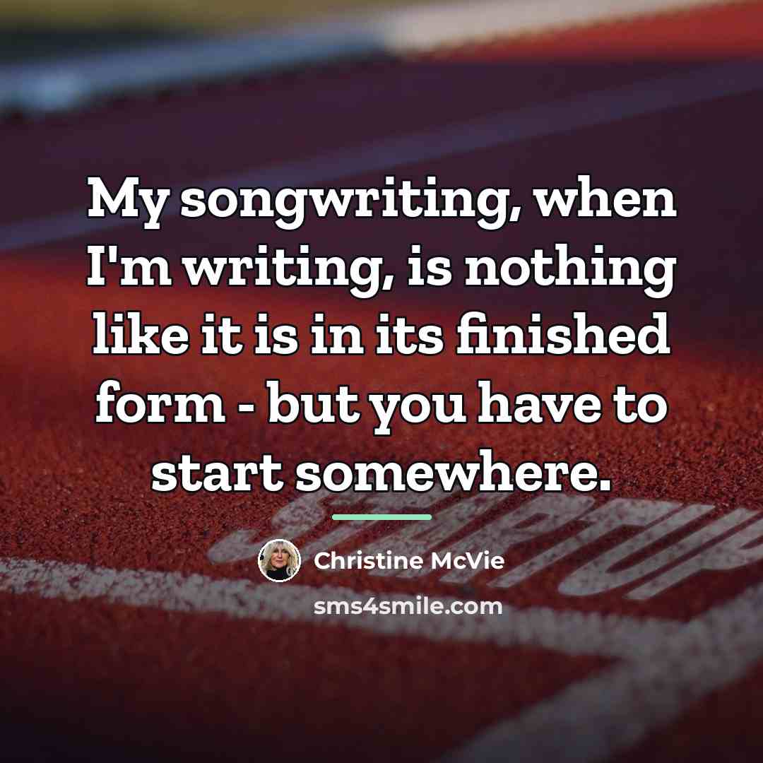 “My songwriting, when I'm writing, is nothing like it is…” quote by Christine McVie