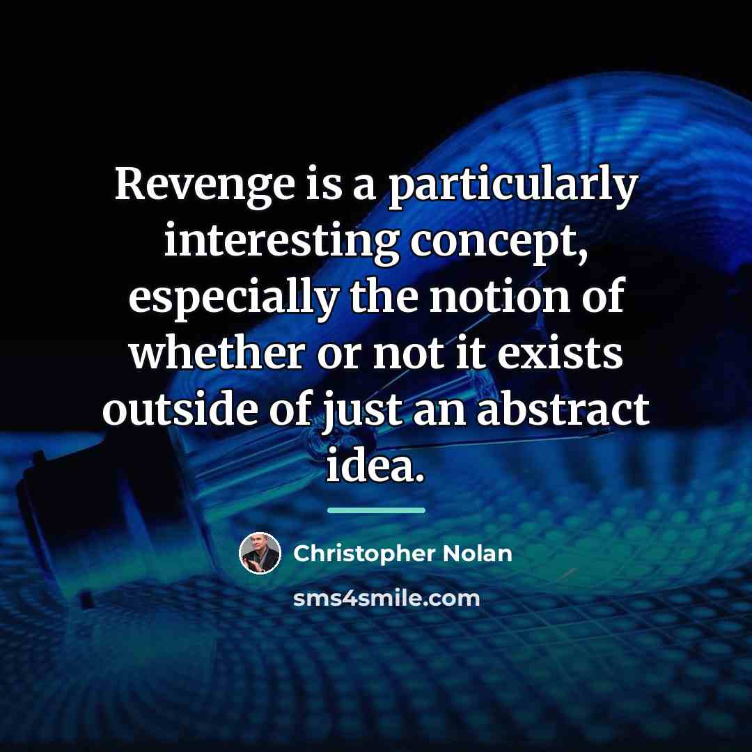 “Revenge is a particularly interesting concept, especially the notion of…” quote by Christopher Nolan