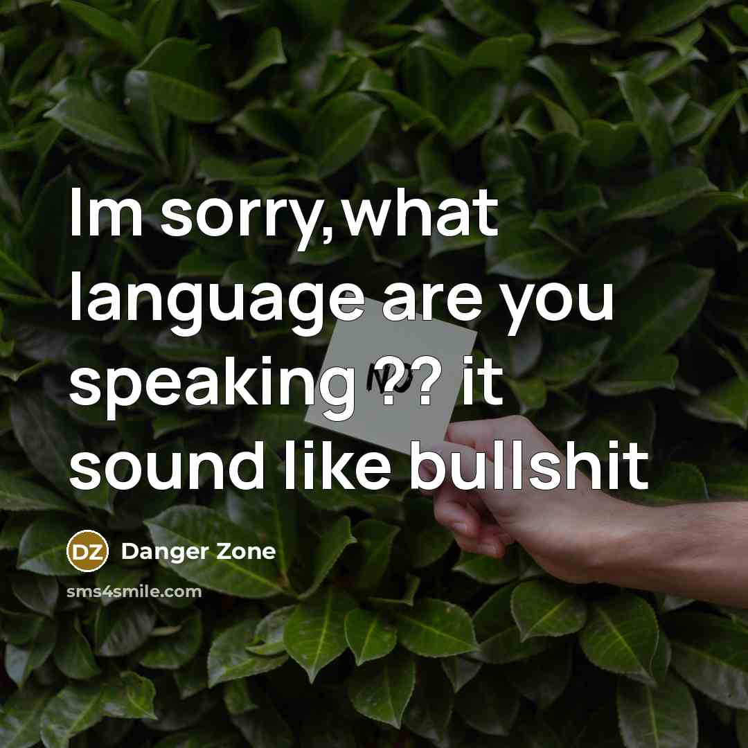 “Im sorry,what language are you speaking ?? it sound like…” quote by Danger Zone