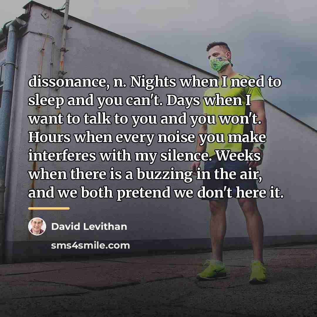 “dissonance, n. Nights when I need to sleep and you…” quote by David Levithan
