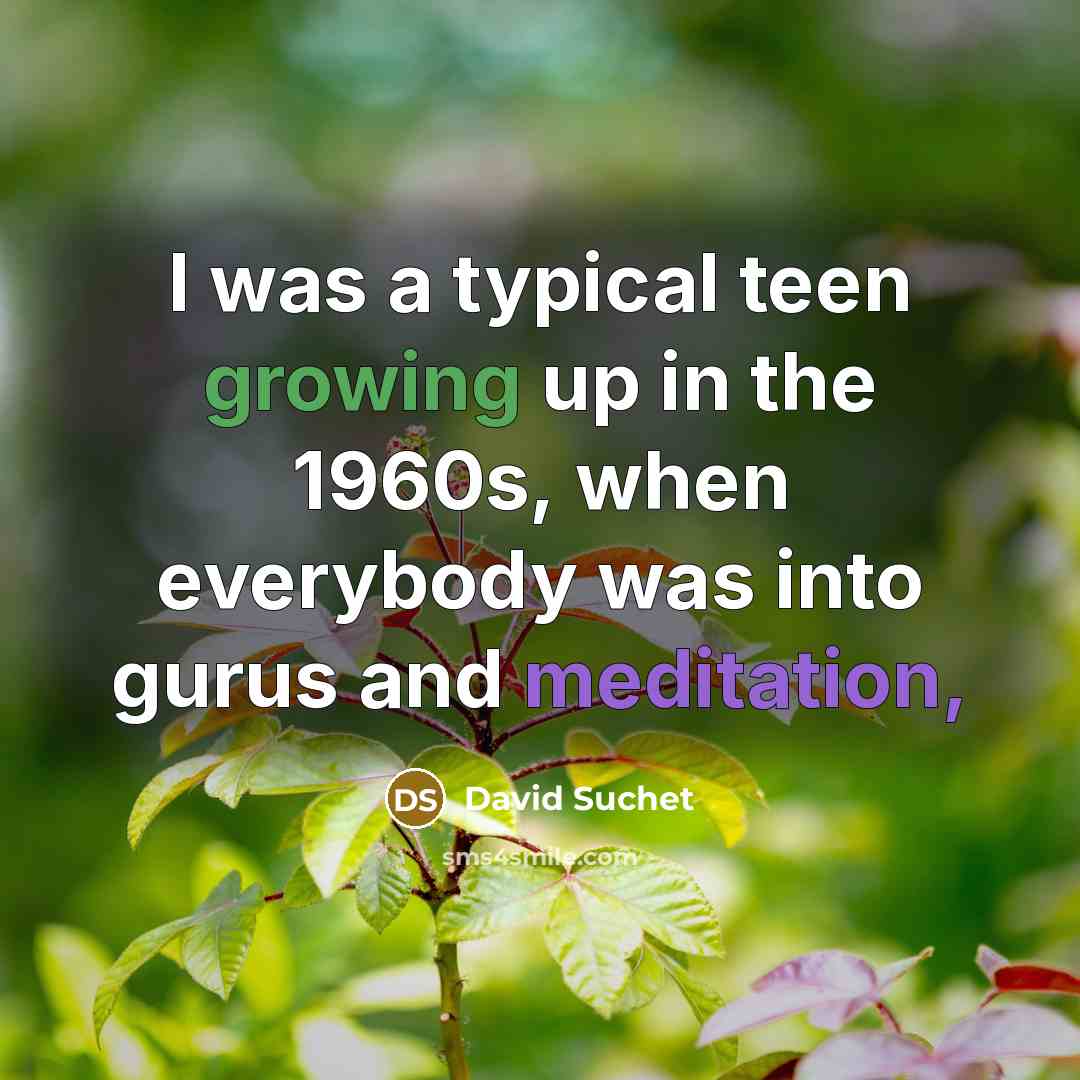 “I was a typical teen growing up in the 1960s,…” quote by David Suchet