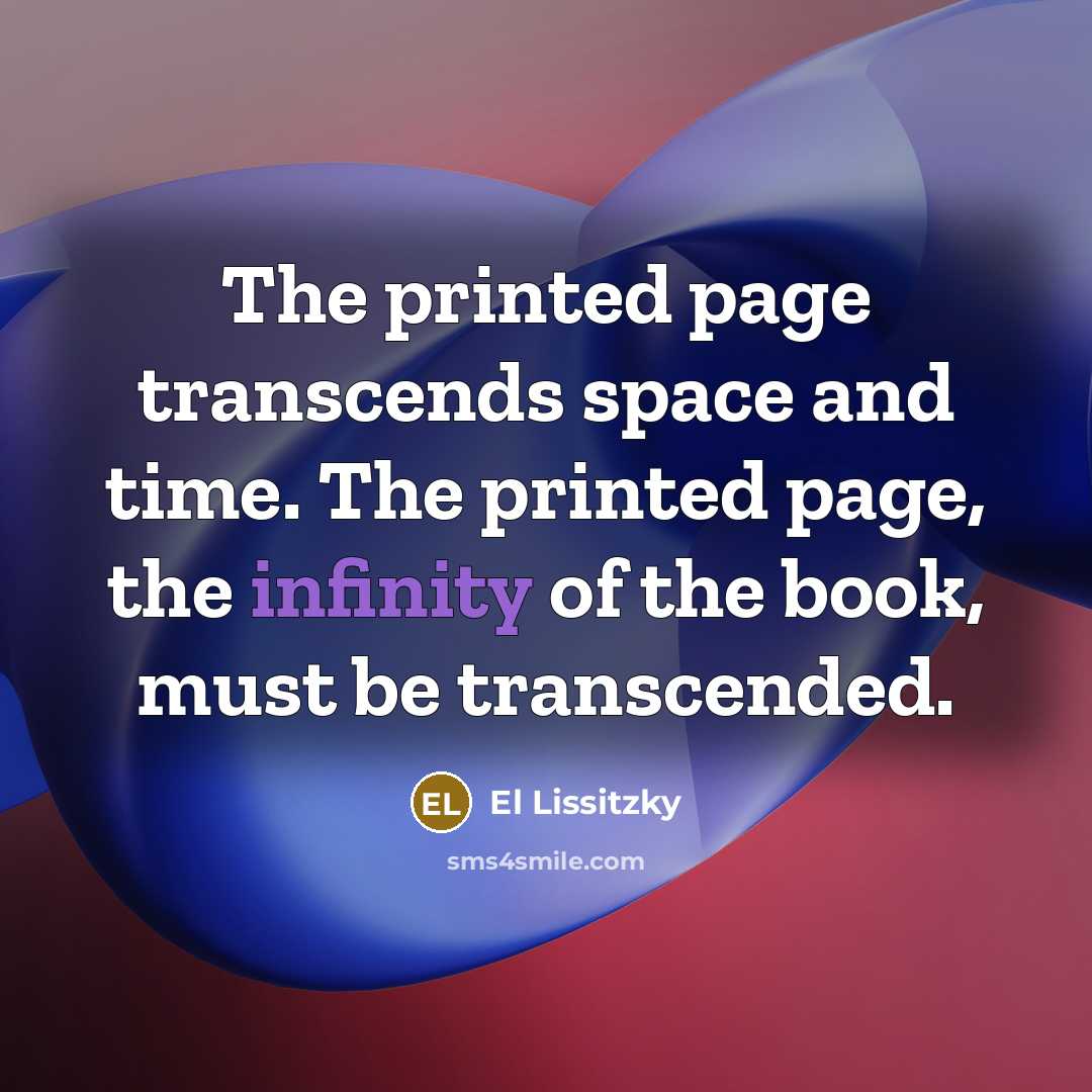 “The printed page transcends space and time. The printed page,…” quote by El Lissitzky