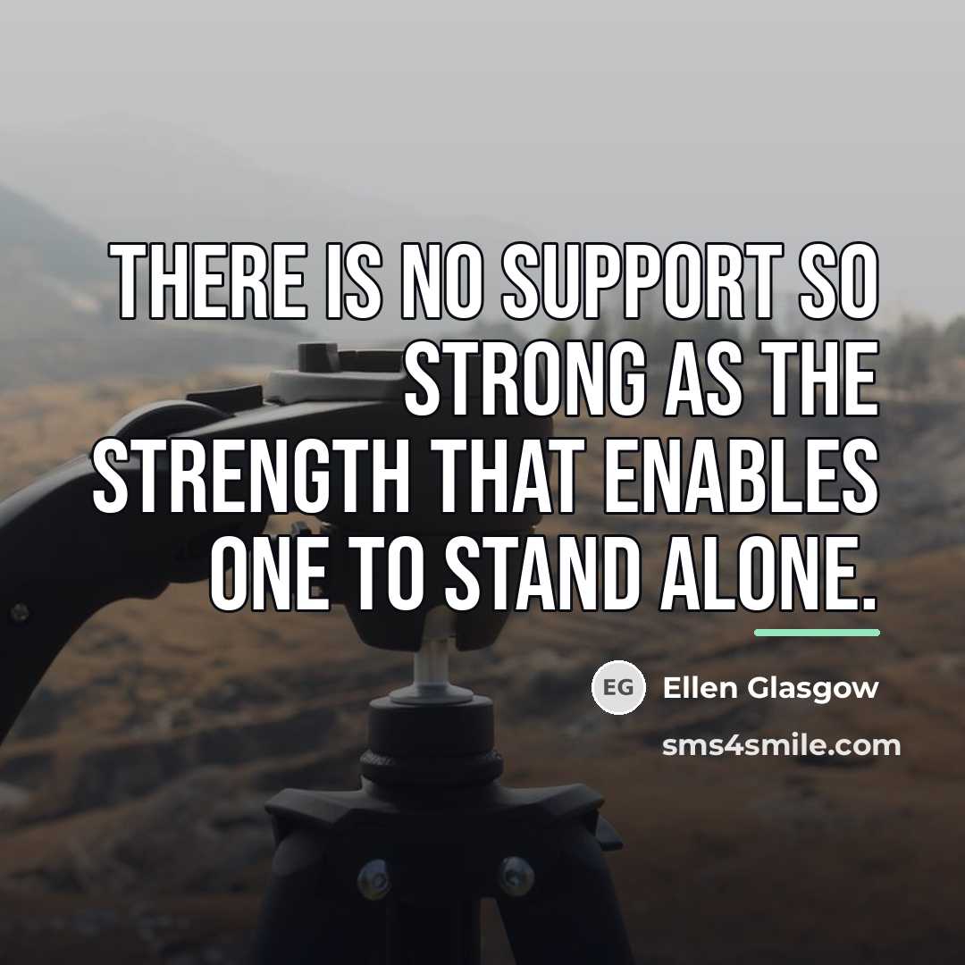 “There is no support so strong as the strength that…” quote by Ellen Glasgow