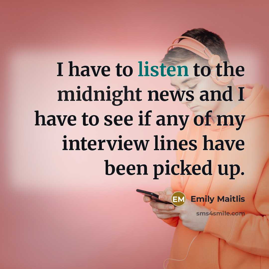 “I have to listen to the midnight news and I…” quote by Emily Maitlis