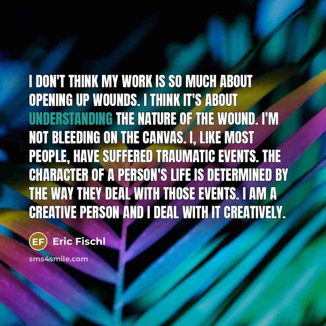 “I don't think my work is so much about opening…” quote by Eric Fischl