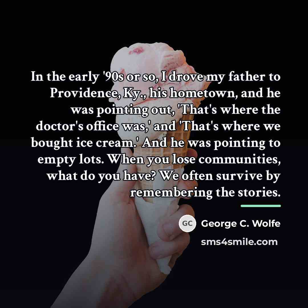 “In the early '90s or so, I drove my father…” quote by George C. Wolfe