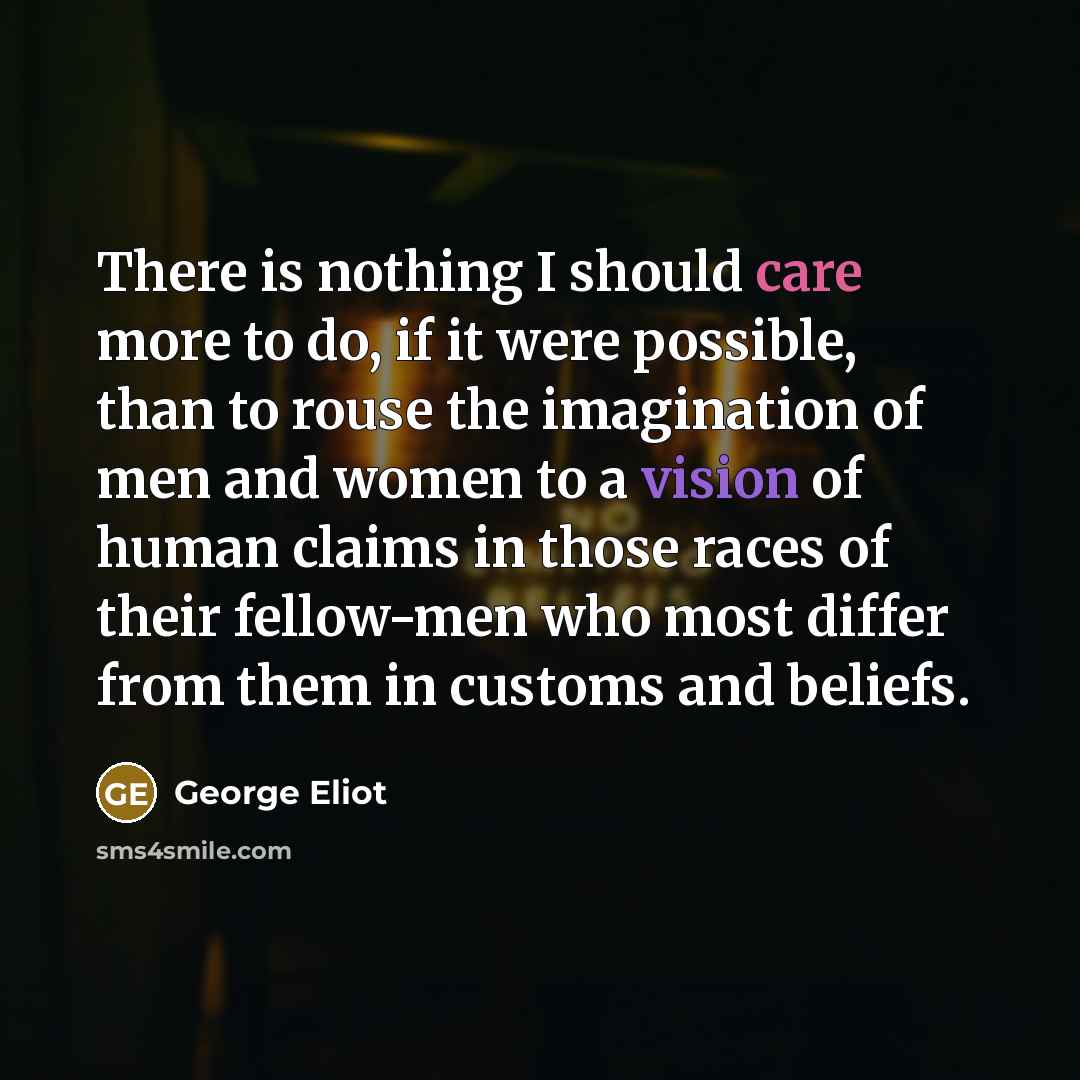 “There is nothing I should care more to do, if…” quote by George Eliot