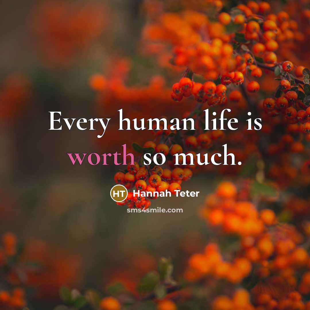 “Every human life is worth so much.…” quote by Hannah Teter
