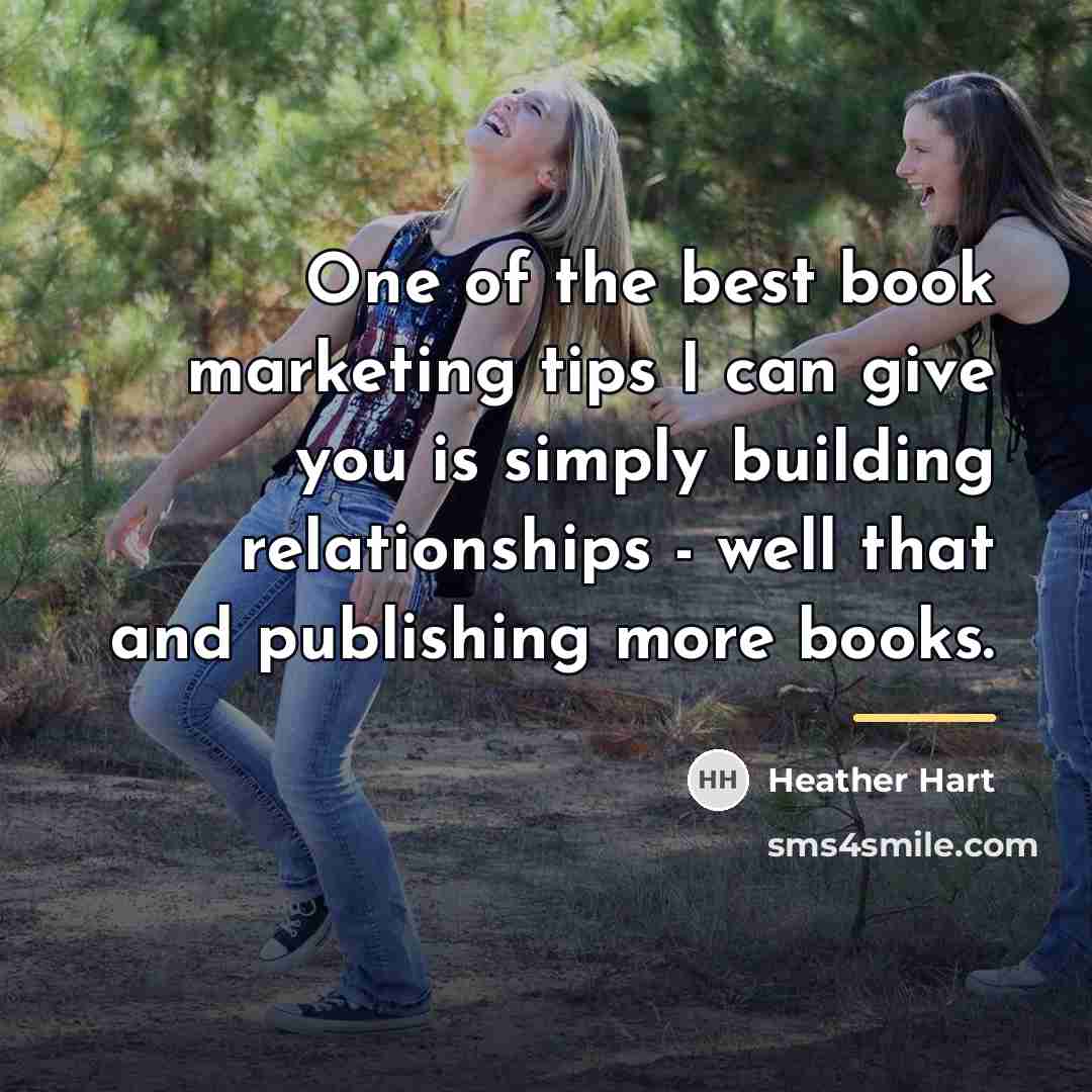 “One of the best book marketing tips I can give…” quote by Heather Hart