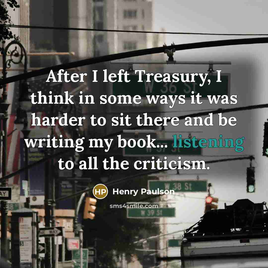 “After I left Treasury, I think in some ways it…” quote by Henry Paulson