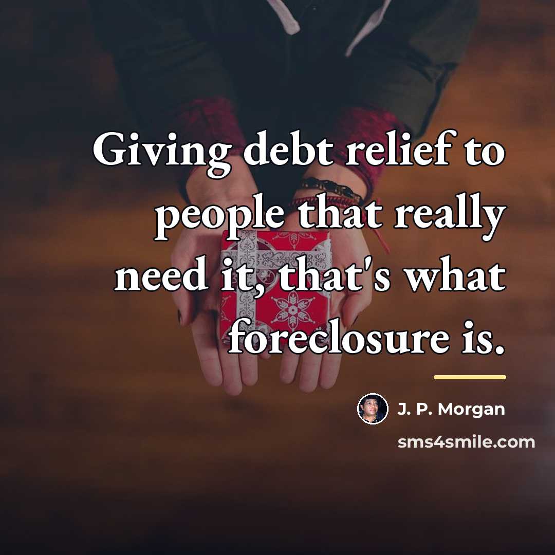 “Giving debt relief to people that really need it, that's…” quote by J. P. Morgan