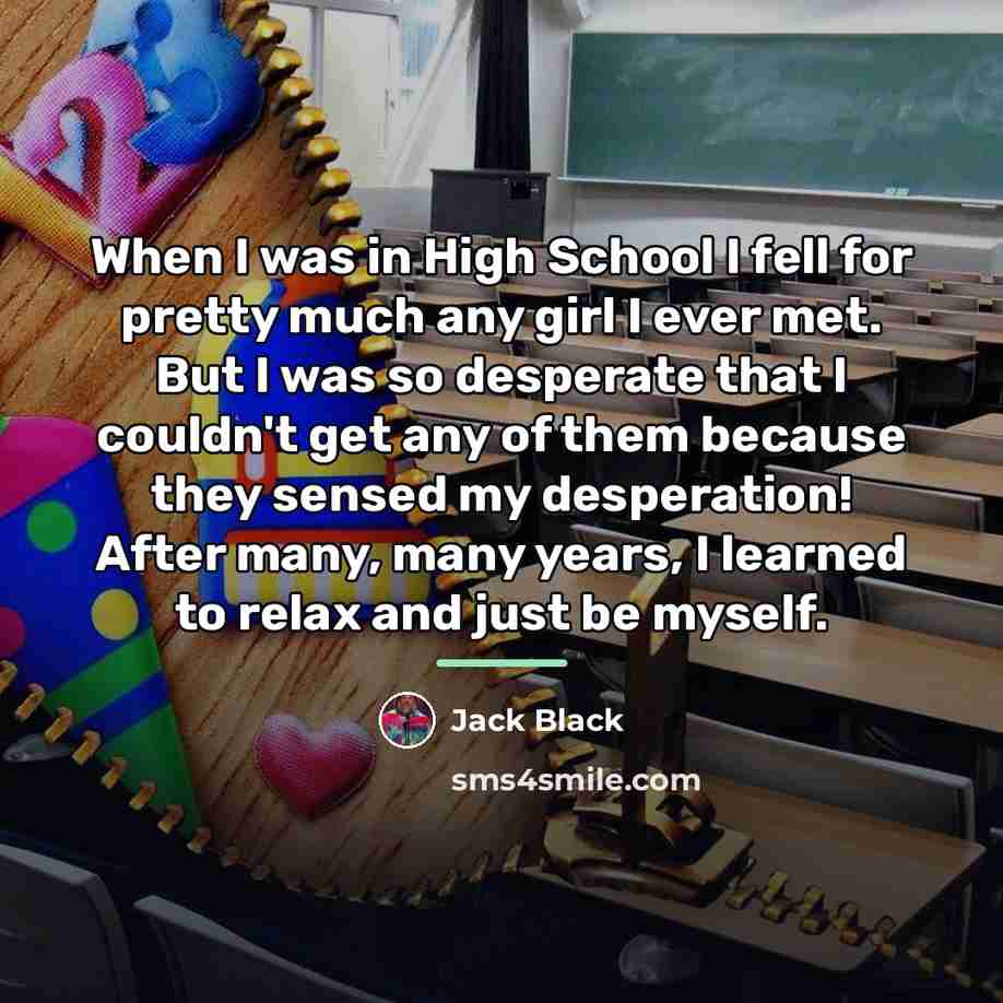 “When I was in High School I fell for pretty…” quote by Jack Black