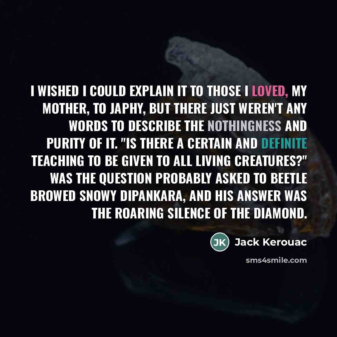 “I wished I could explain it to those I loved,…” quote by Jack Kerouac
