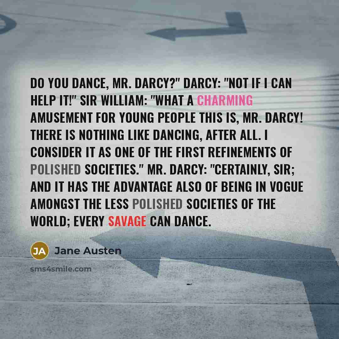 “Do you dance, Mr. Darcy?" Darcy: "Not if I can…” quote by Jane Austen