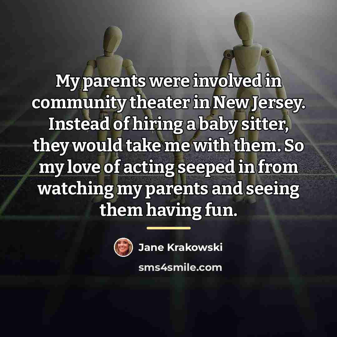 “My parents were involved in community theater in New Jersey.…” quote by Jane Krakowski