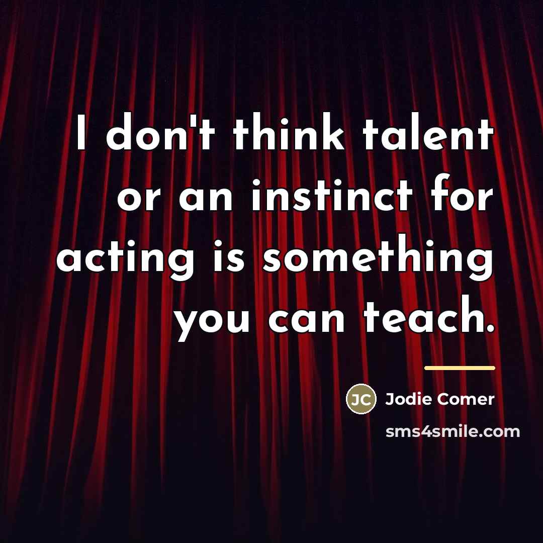 “I don't think talent or an instinct for acting is…” quote by Jodie Comer
