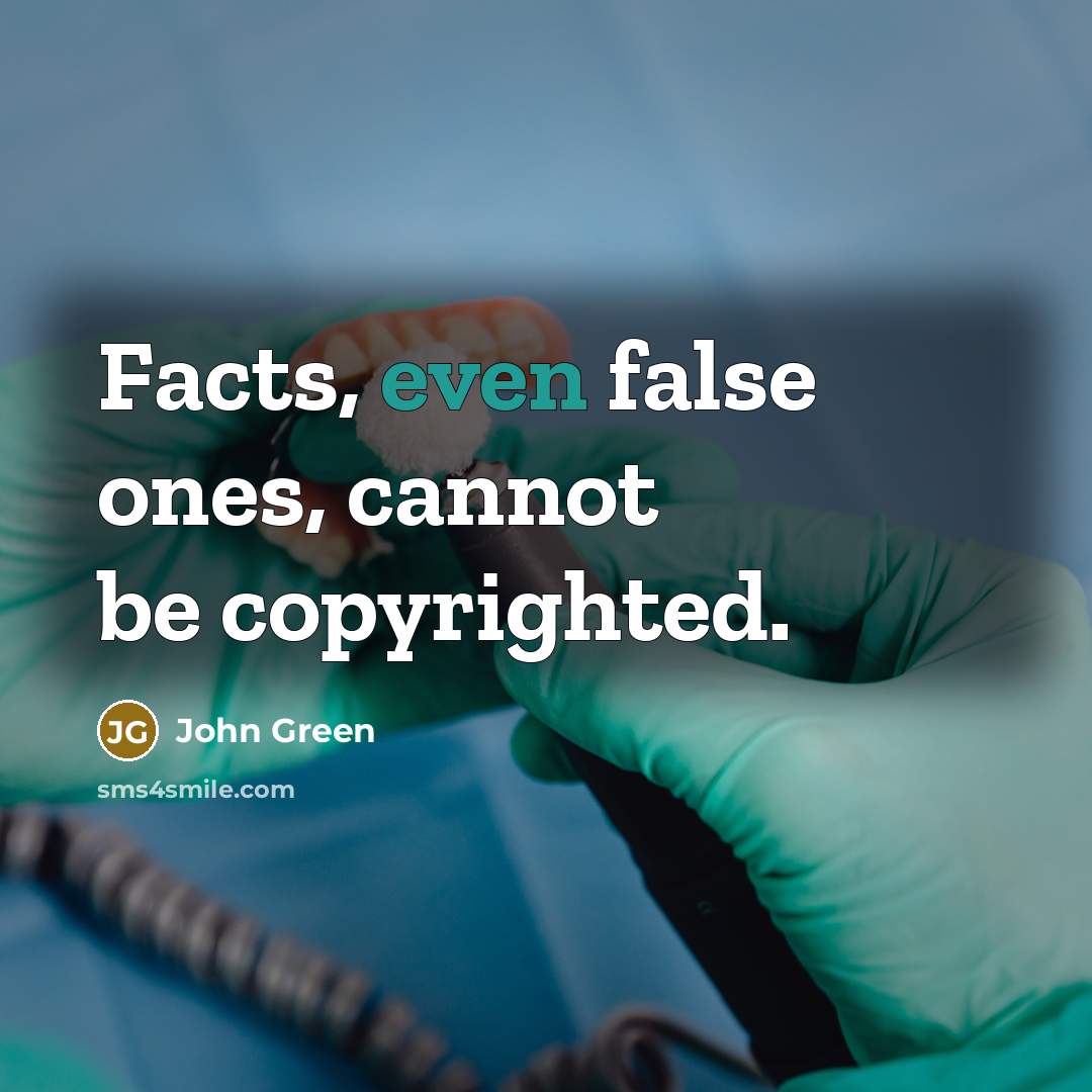“Facts, even false ones, cannot be copyrighted.…” quote by John Green