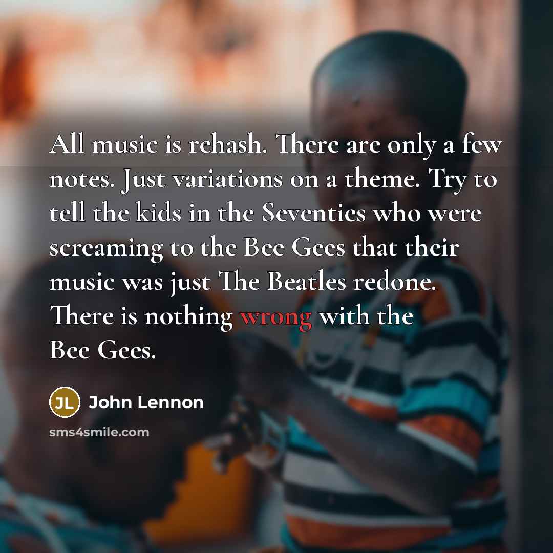 “All music is rehash. There are only a few notes.…” quote by John Lennon
