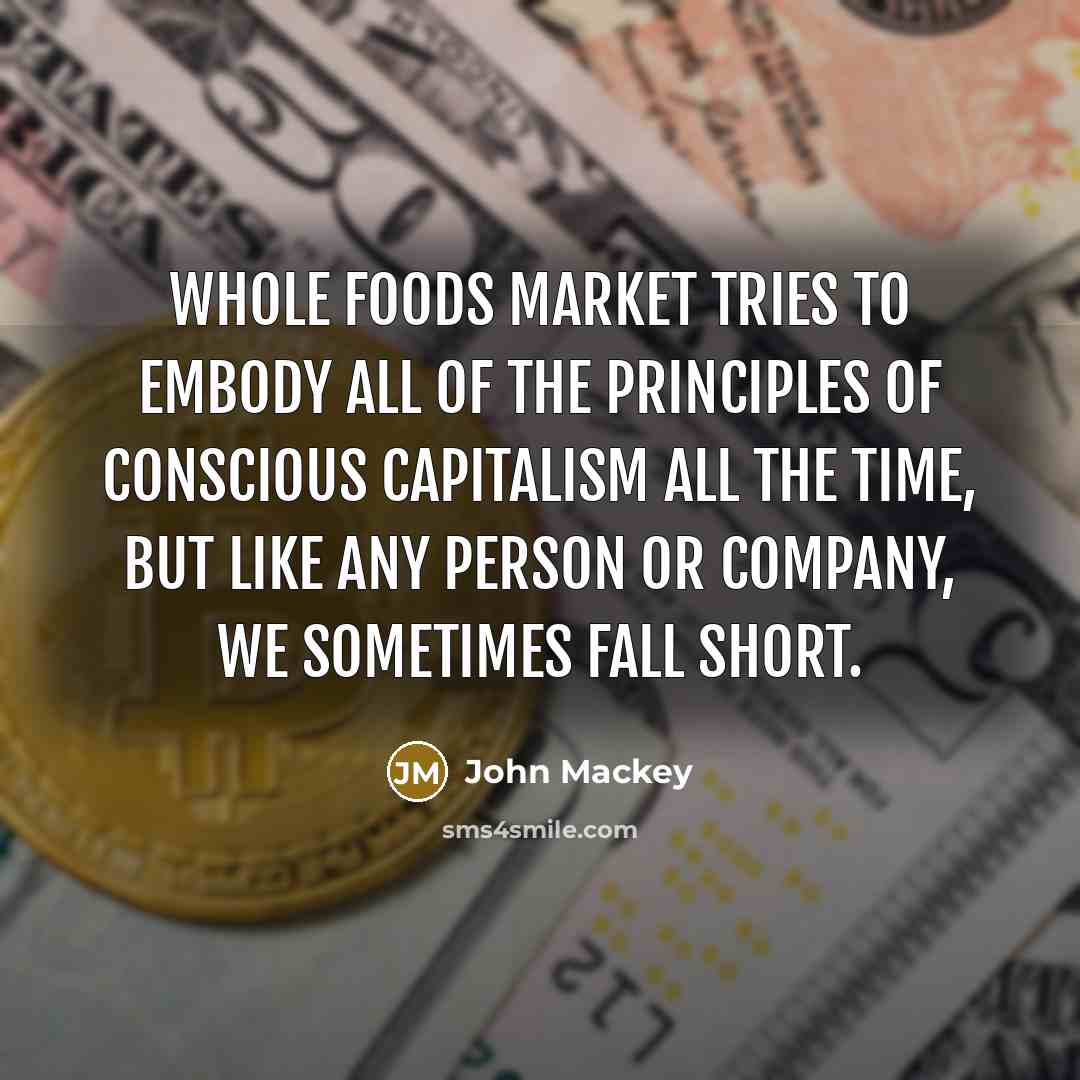 “Whole Foods Market tries to embody all of the principles…” quote by John Mackey