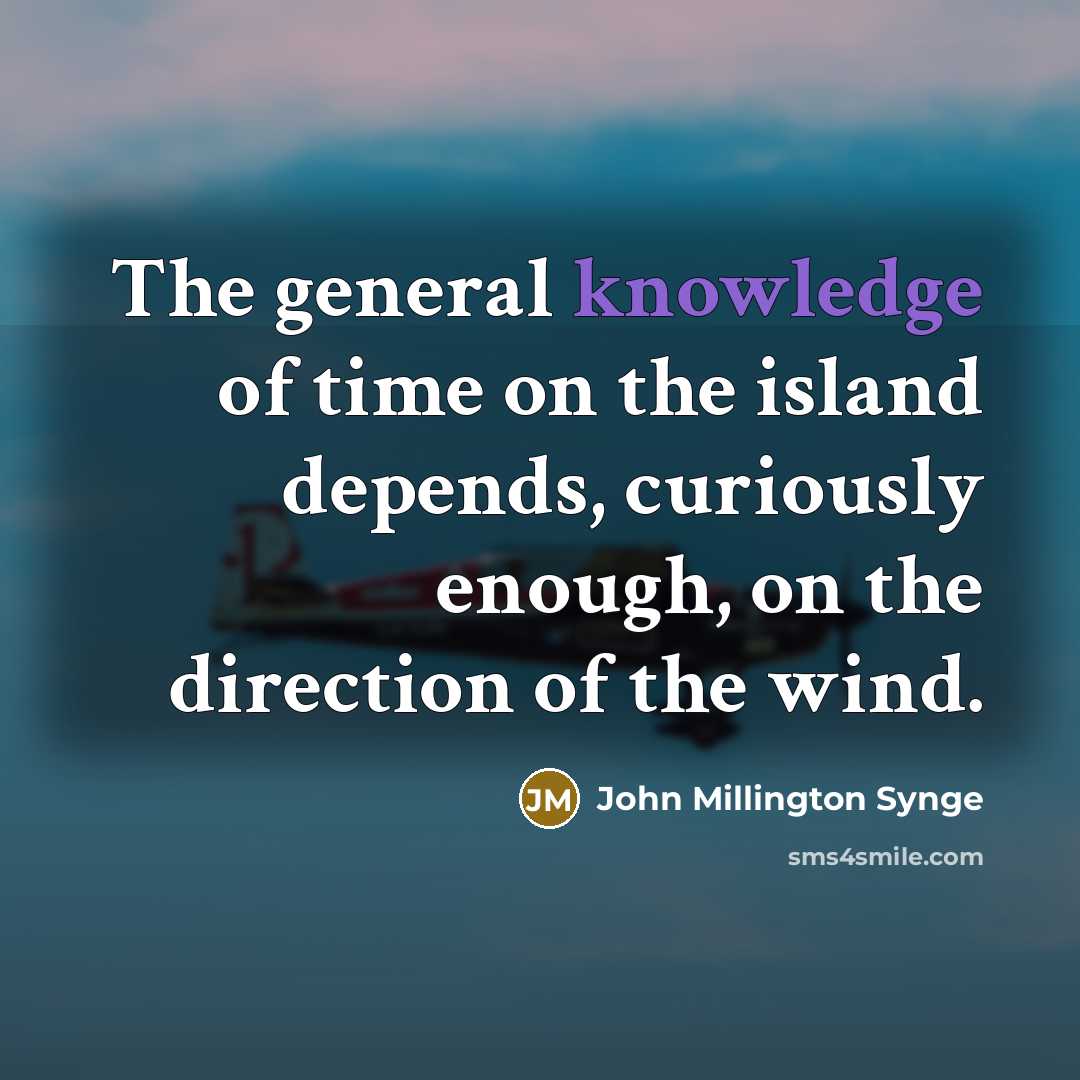 “The general knowledge of time on the island depends, curiously…” quote by John Millington Synge