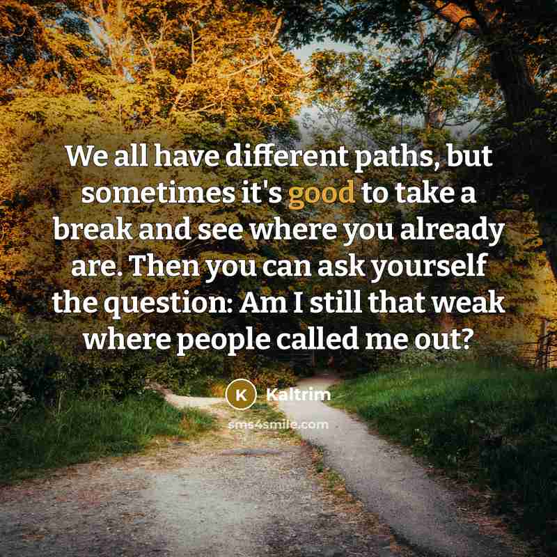 “We all have different paths, but sometimes it's good to…” quote by Kaltrim