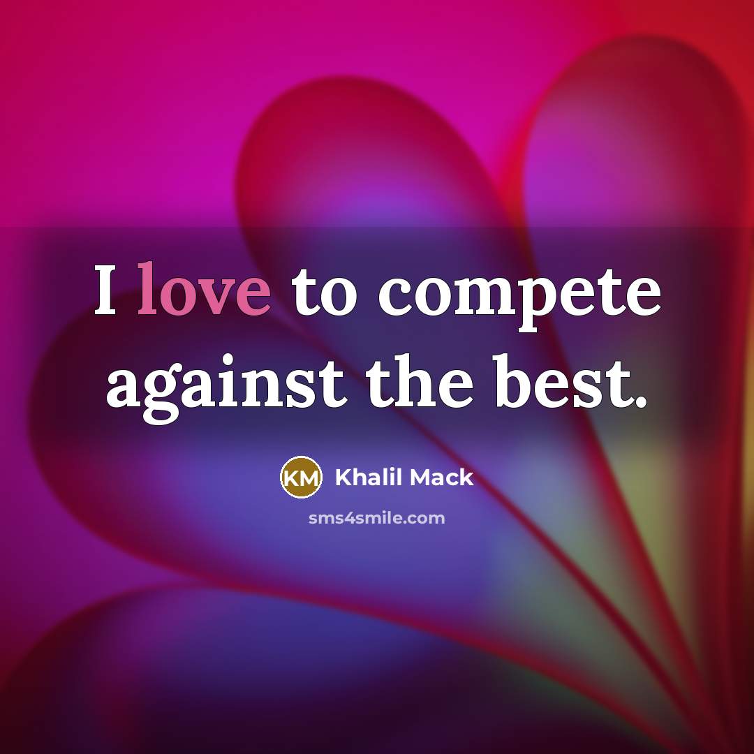 “I love to compete against the best.…” quote by Khalil Mack