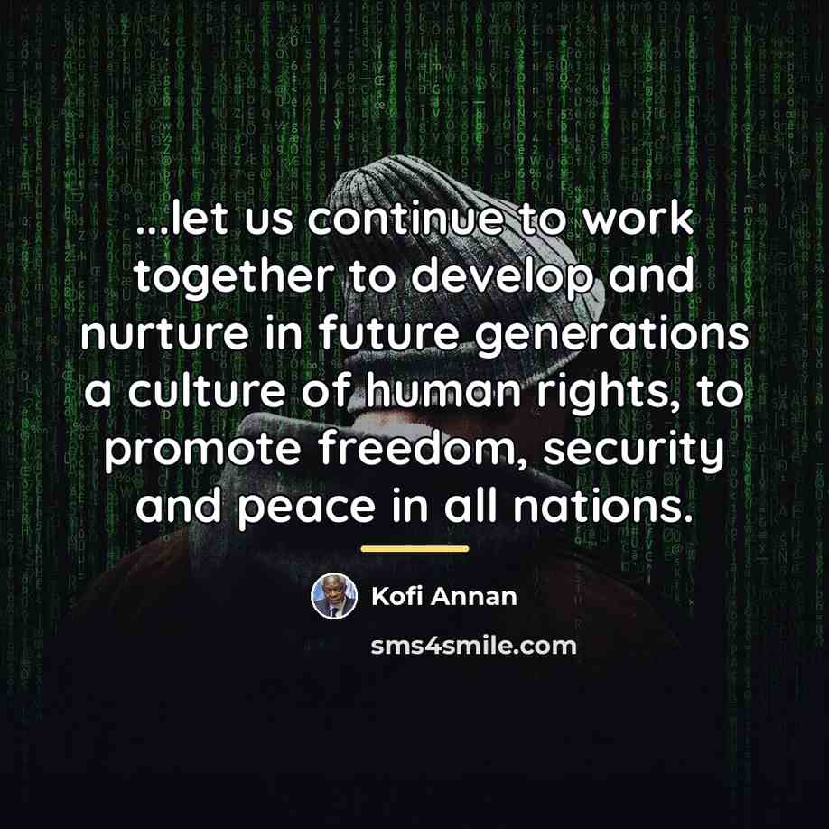 “...let us continue to work together to develop and nurture…” quote by Kofi Annan
