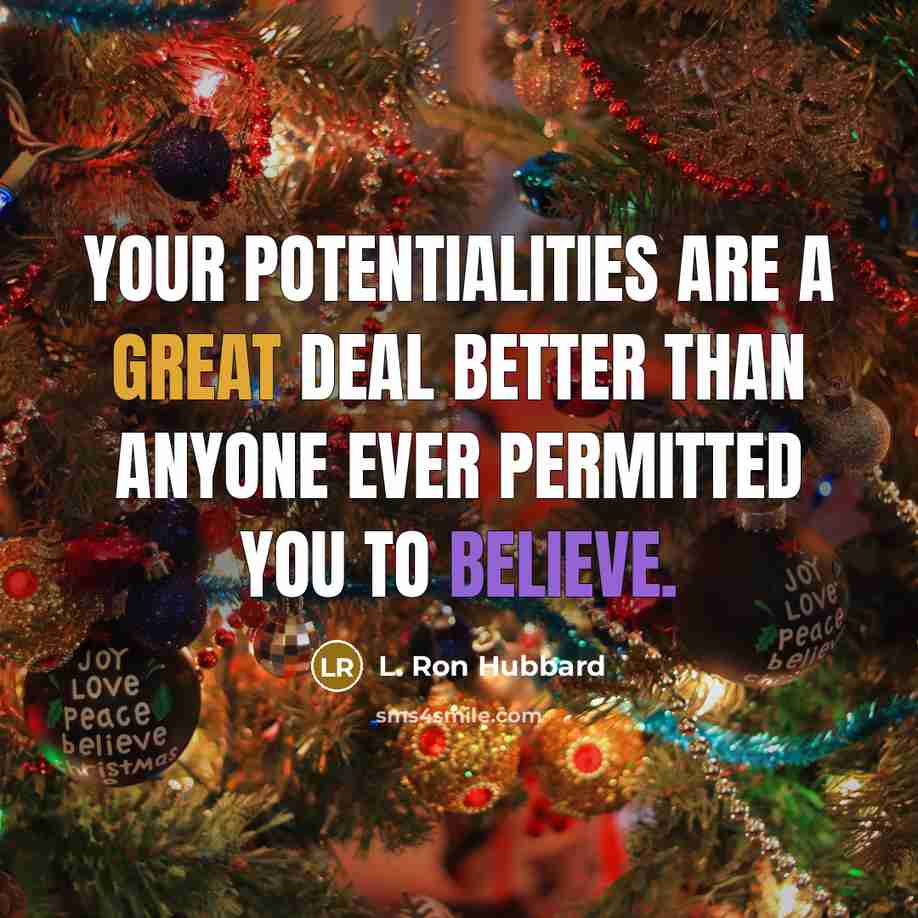 “Your potentialities are a great deal better than anyone ever…” quote by L. Ron Hubbard
