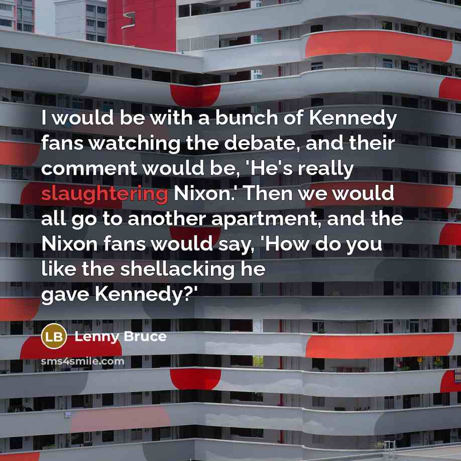 “I would be with a bunch of Kennedy fans watching…” quote by Lenny Bruce