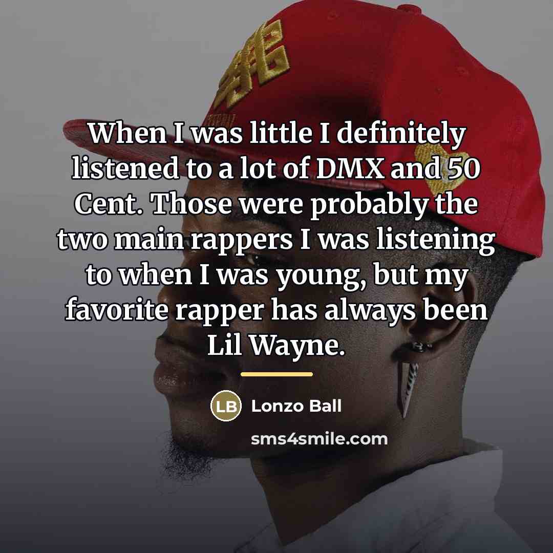 “When I was little I definitely listened to a lot…” quote by Lonzo Ball