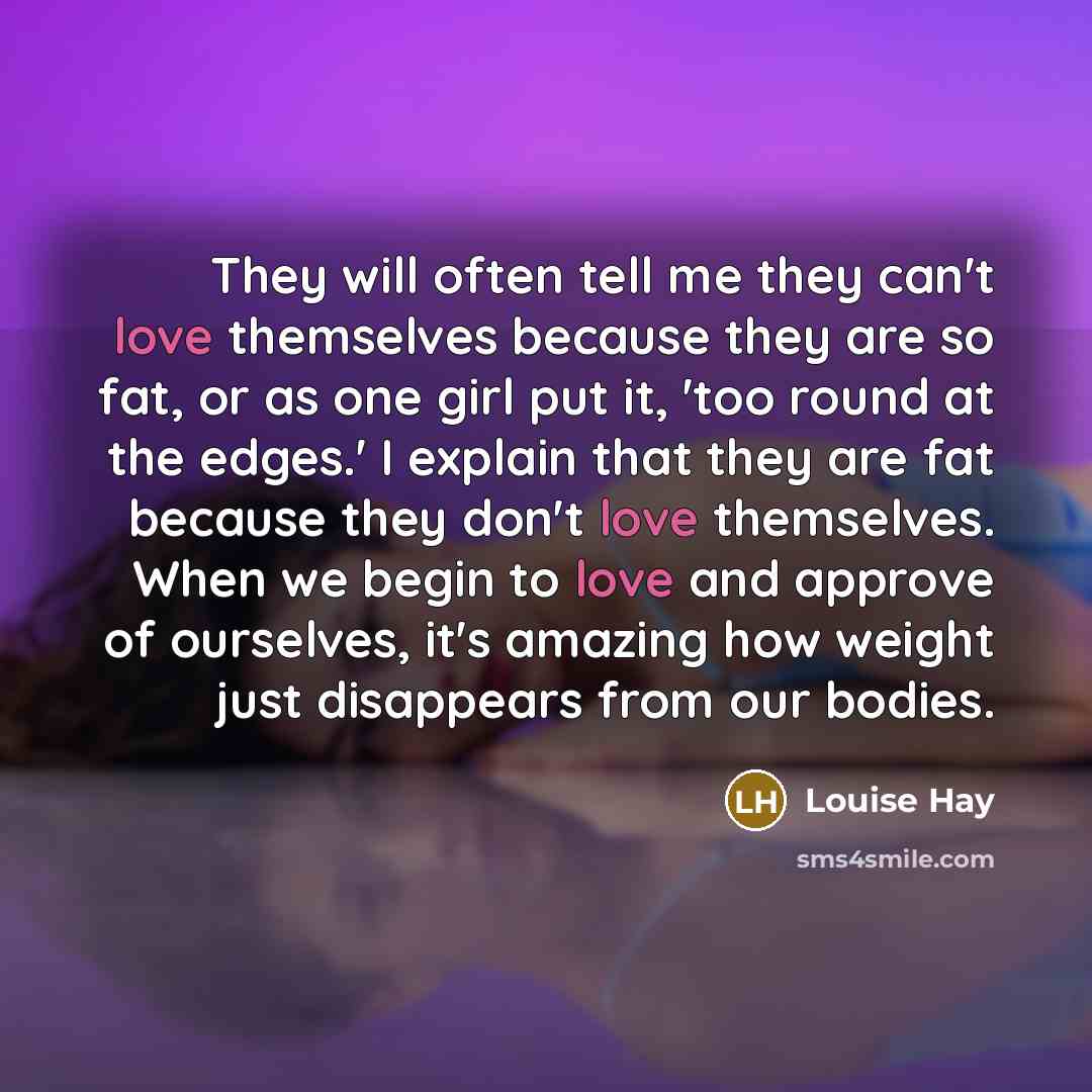 “They will often tell me they can't love themselves because…” quote by Louise Hay