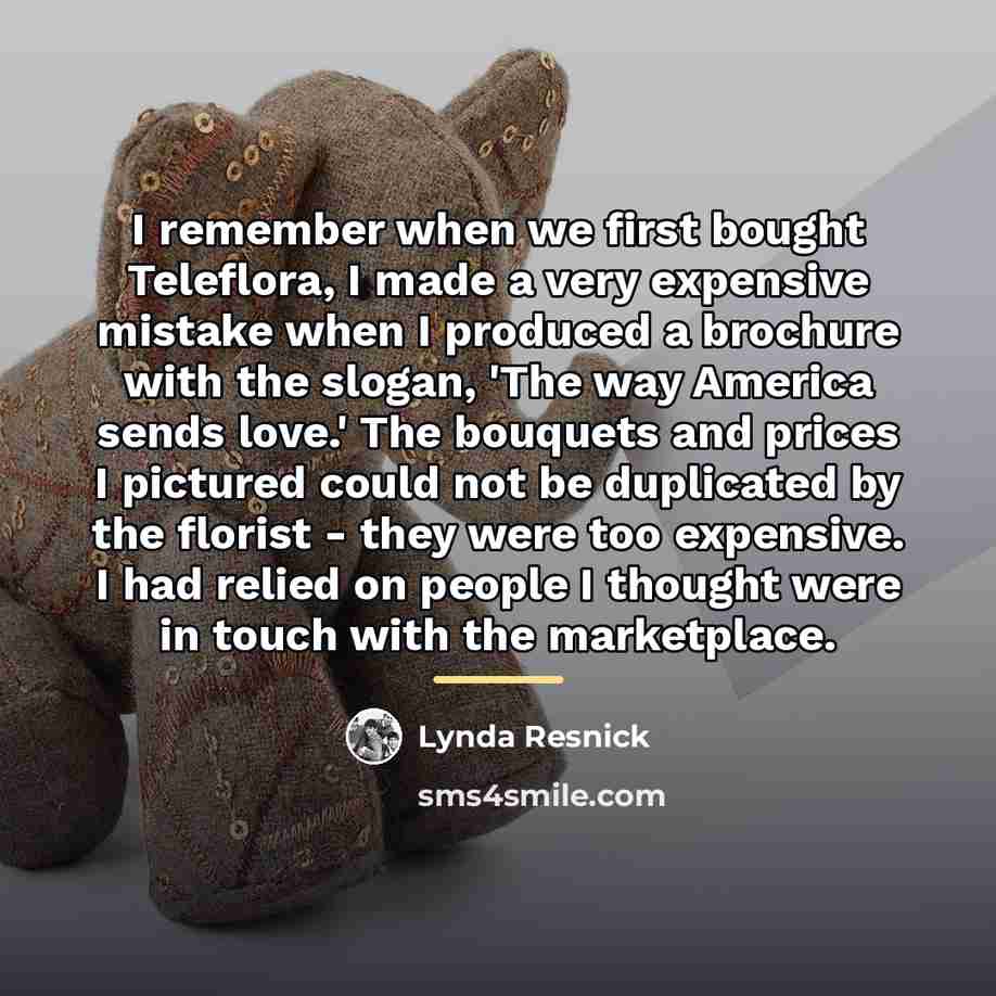 “I remember when we first bought Teleflora, I made a…” quote by Lynda Resnick