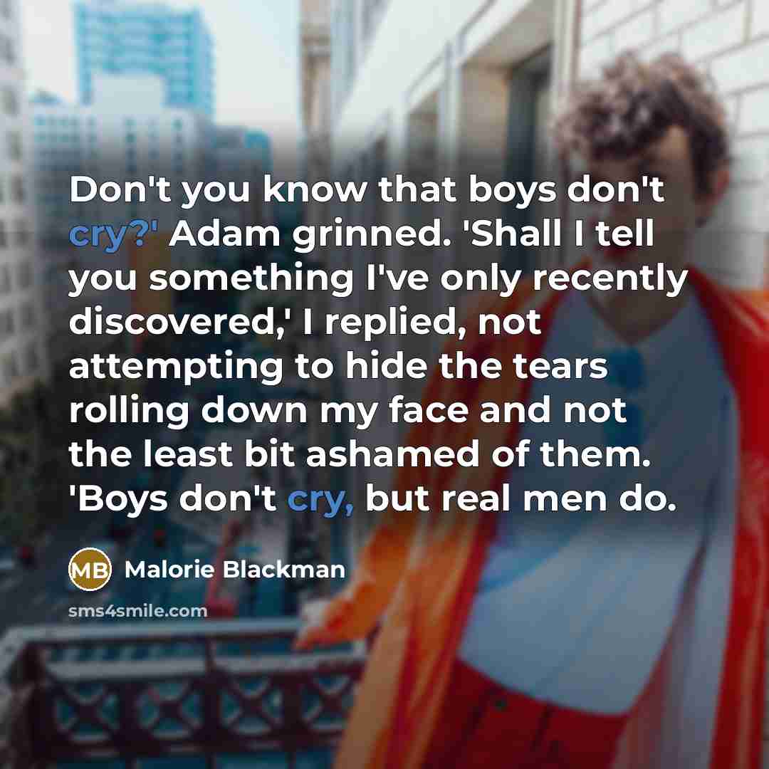 “Don't you know that boys don't cry?' Adam grinned. 'Shall…” quote by Malorie Blackman