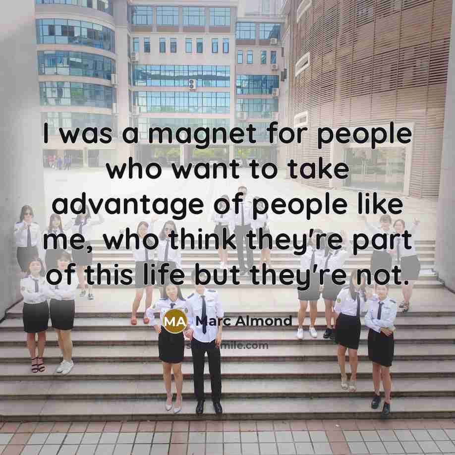 “I was a magnet for people who want to take…” quote by Marc Almond