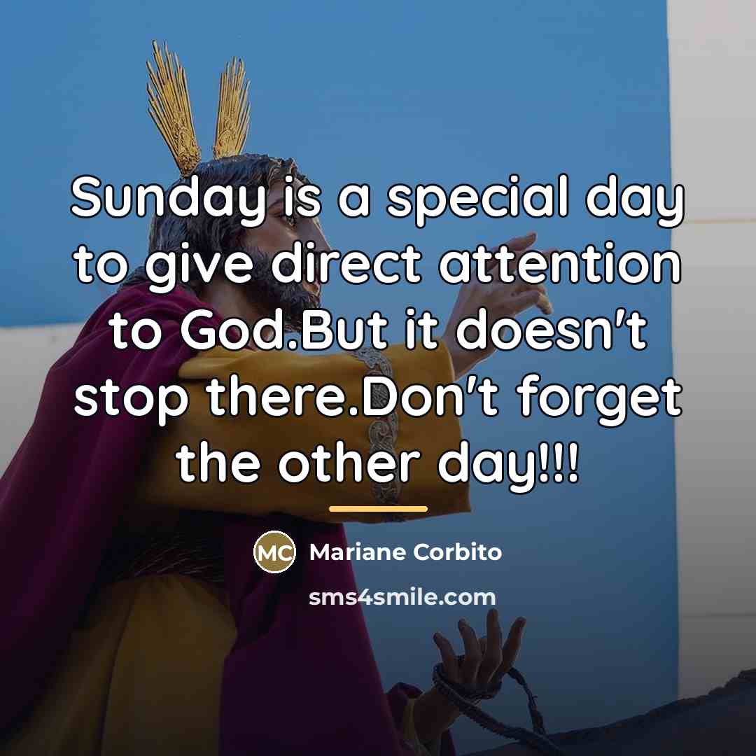“Sunday is a special day to give direct attention to…” quote by Mariane Corbito